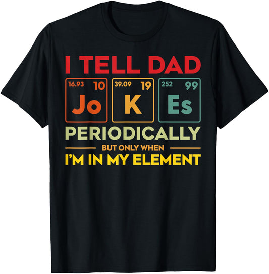 I Tell Dad Jokes Periodically Element Funny Father's Day Men T-Shirt - T-Shirt | Black