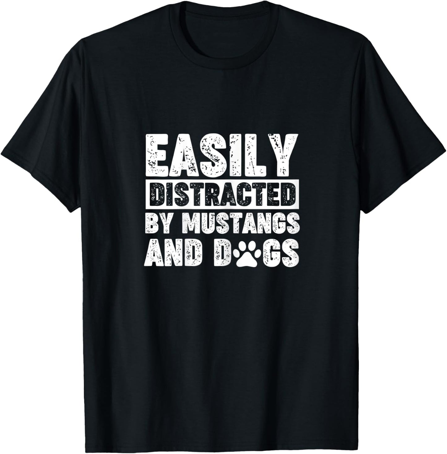 Easily Distracted by Mustangs and Dogs Funny Shirt Dog Lover T-Shirt - T-Shirt | Black