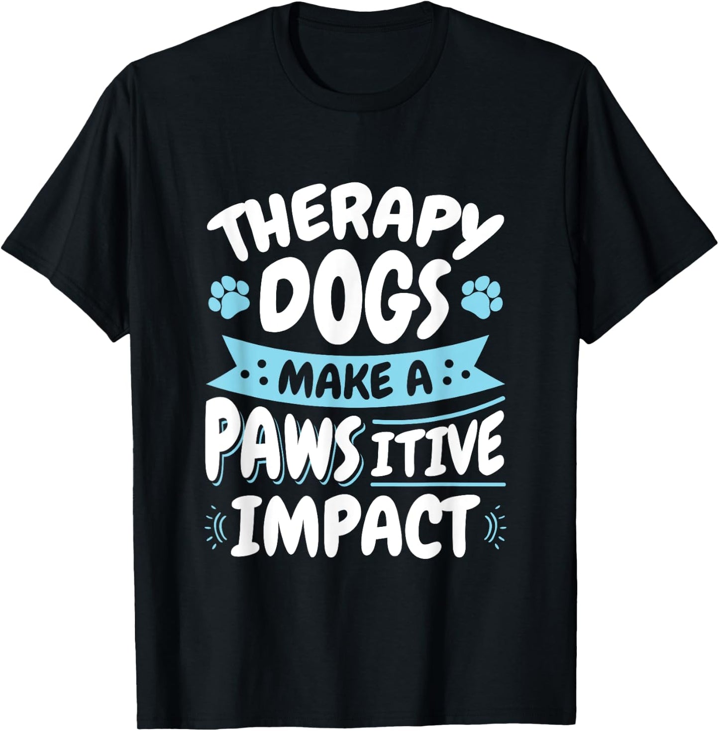 Therapy Dogs Pawsitive Impact Therapy Dog Handler Women Girls Kids T-Shirt - T-Shirt | Black