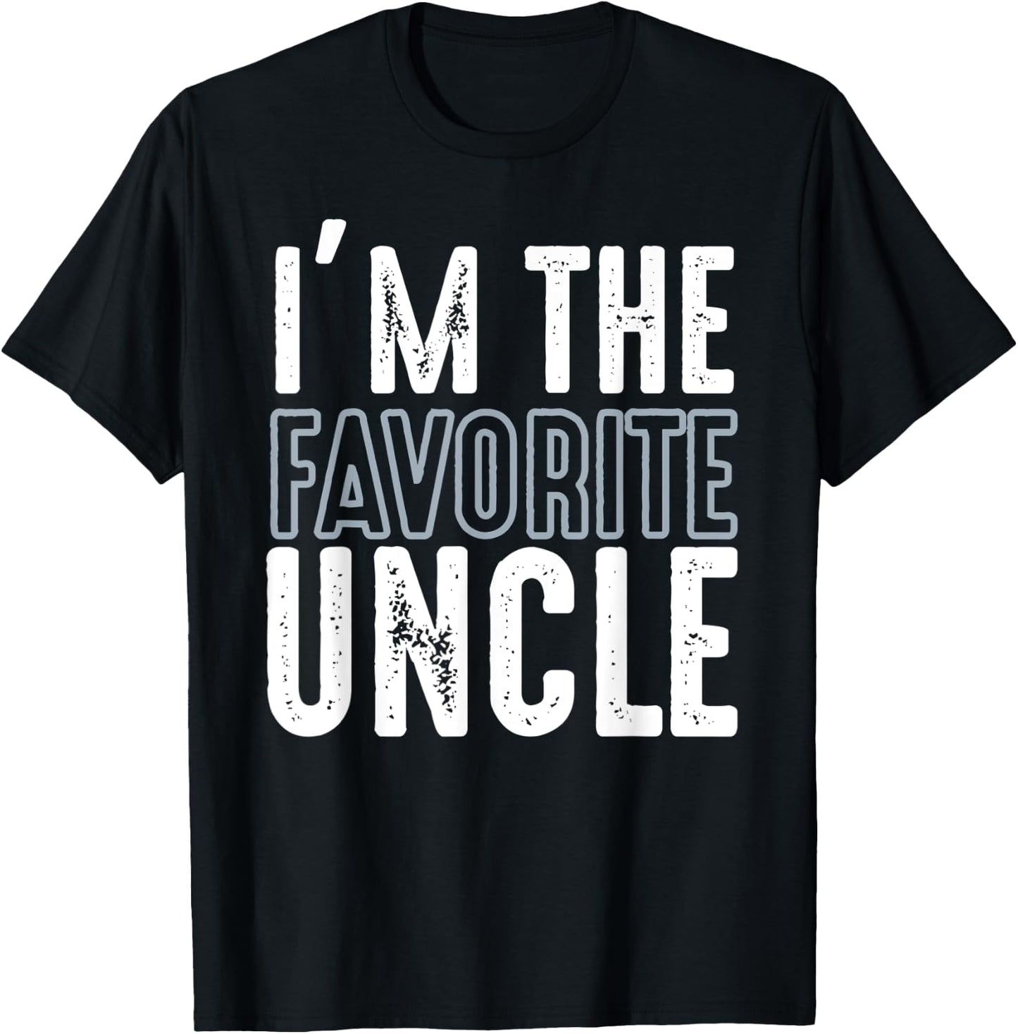 I'm The Favorite Uncle Funny Quotes Family Gift T-Shirt - T-Shirt | Black