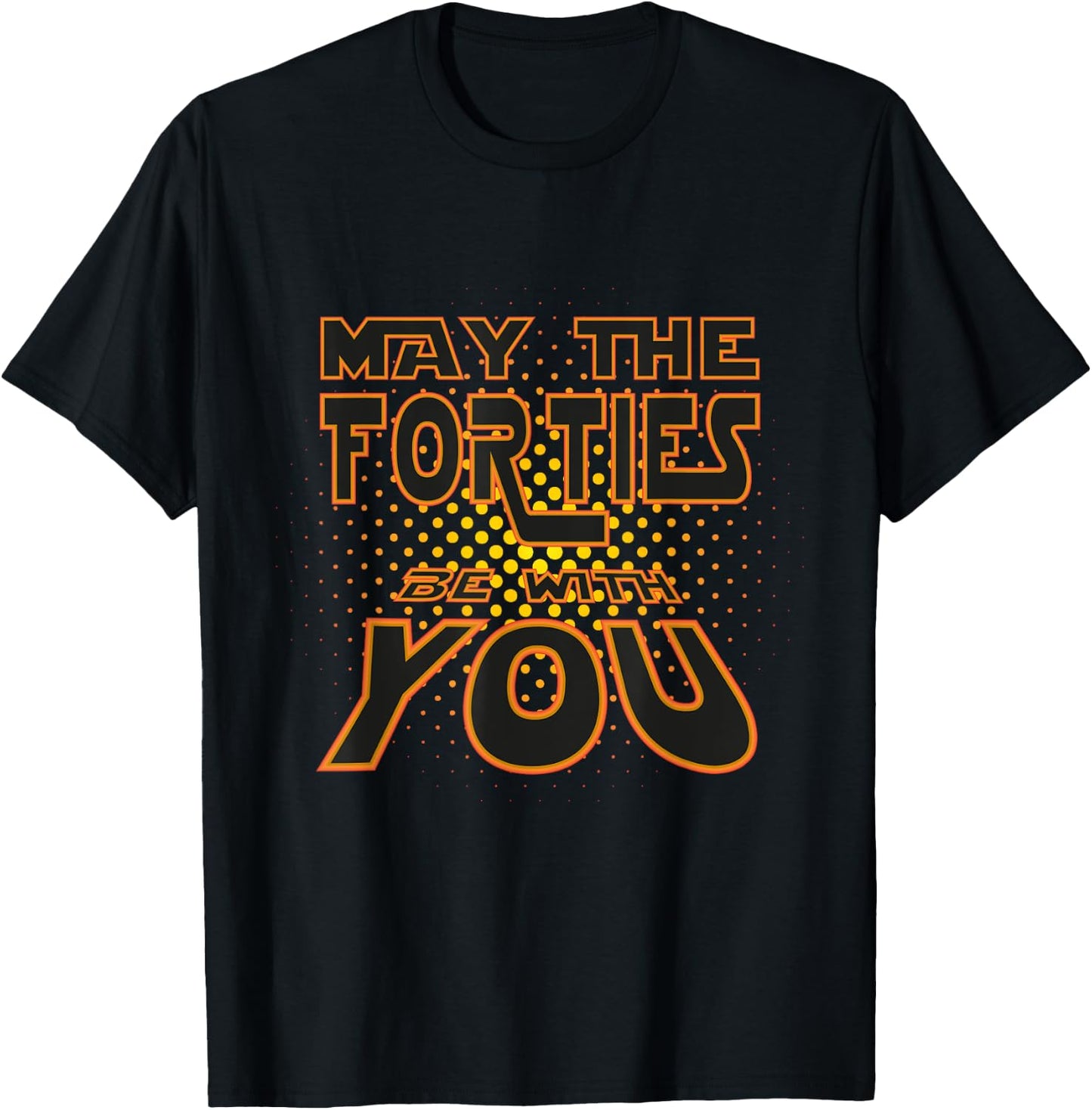 May the Forties be with You | 40th Birthday Gift Fun T-Shirt - T-Shirt | Black