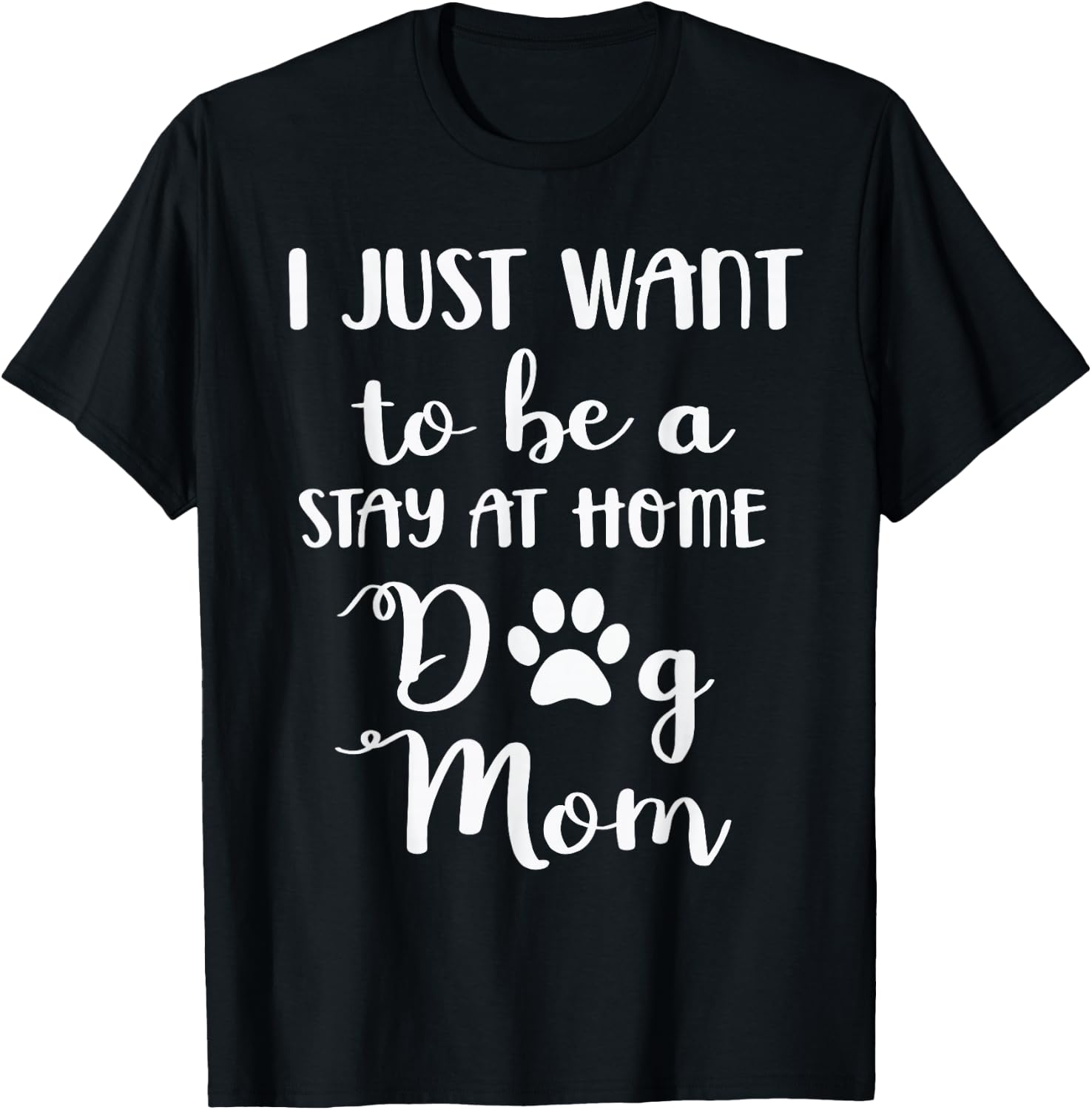 I just want to be a stay at home dog mom T-Shirt - T-Shirt | Black