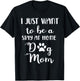 I just want to be a stay at home dog mom T-Shirt - T-Shirt | Black