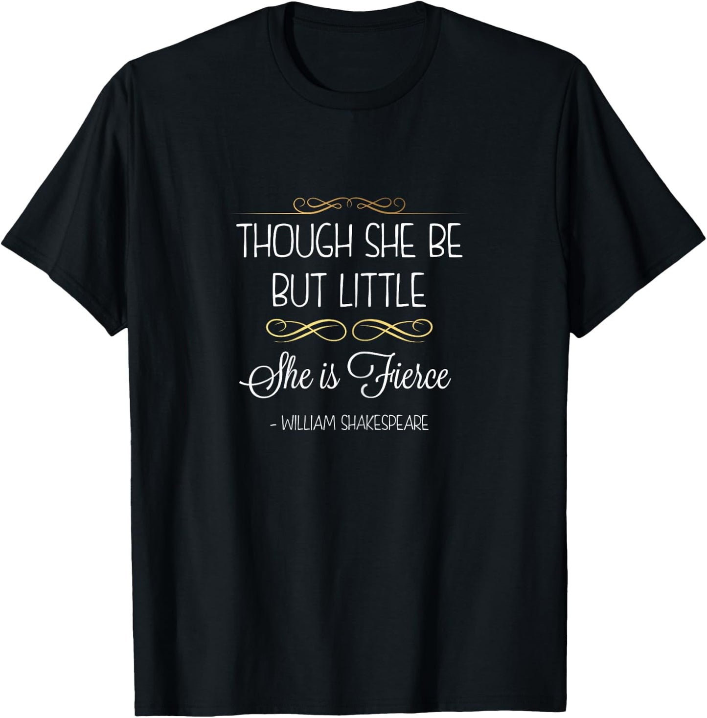 Though She Be But Little She Is Fierce Shakespeare T Shirt T-Shirt - T-Shirt | Black