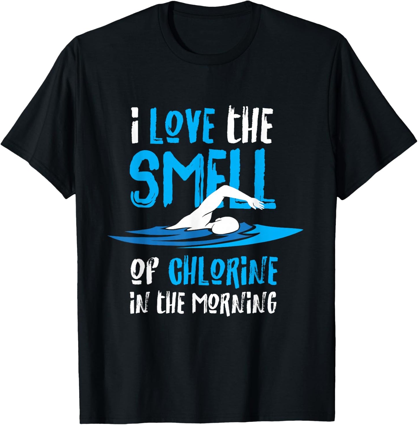 I Love The Smell Of Chlorine In The Morning Swimming T-Shirt - T-Shirt | Black
