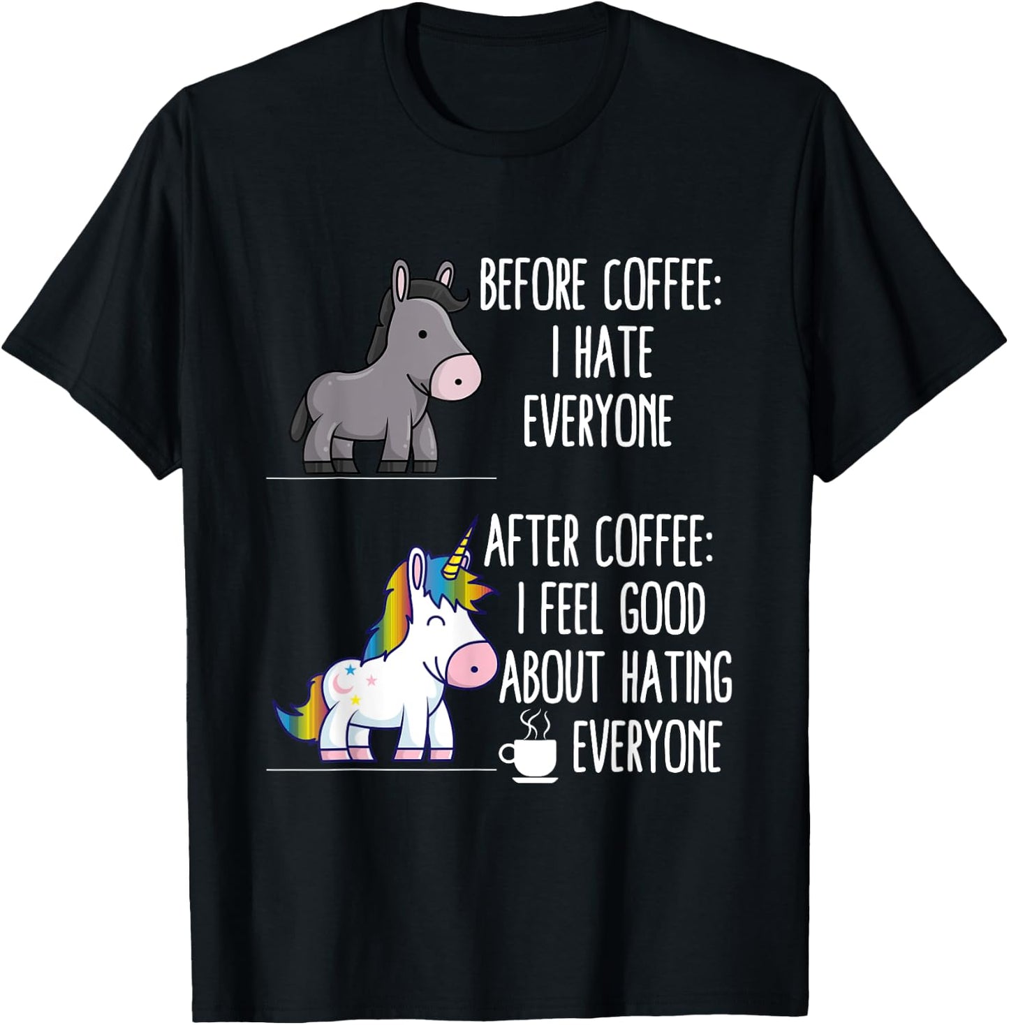 Before Coffee I Hate Everyone After I Feel Good About Hating T-Shirt - T-Shirt | Black