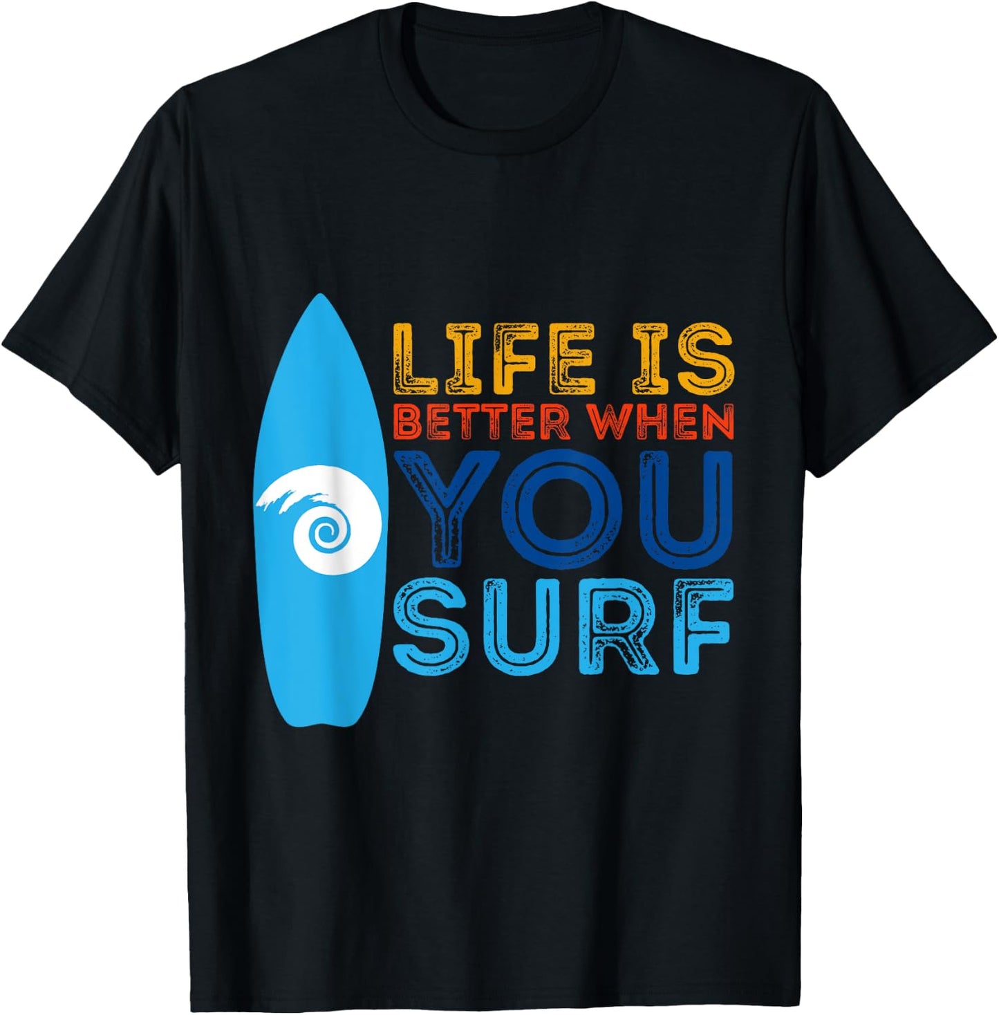 Surfing Life Is Better When U Surf Funny Surfer Gift T-Shirt - T-Shirt | Black