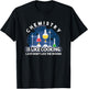 Chemistry Main Compartment Chemist Chemistry is Like Cooking Teacher T-Shirt - T-Shirt | Black