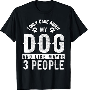 I Only Care About My Dog And Maybe 3 People Funny Men Women Girls Kids T-Shirt - T-Shirt | Black