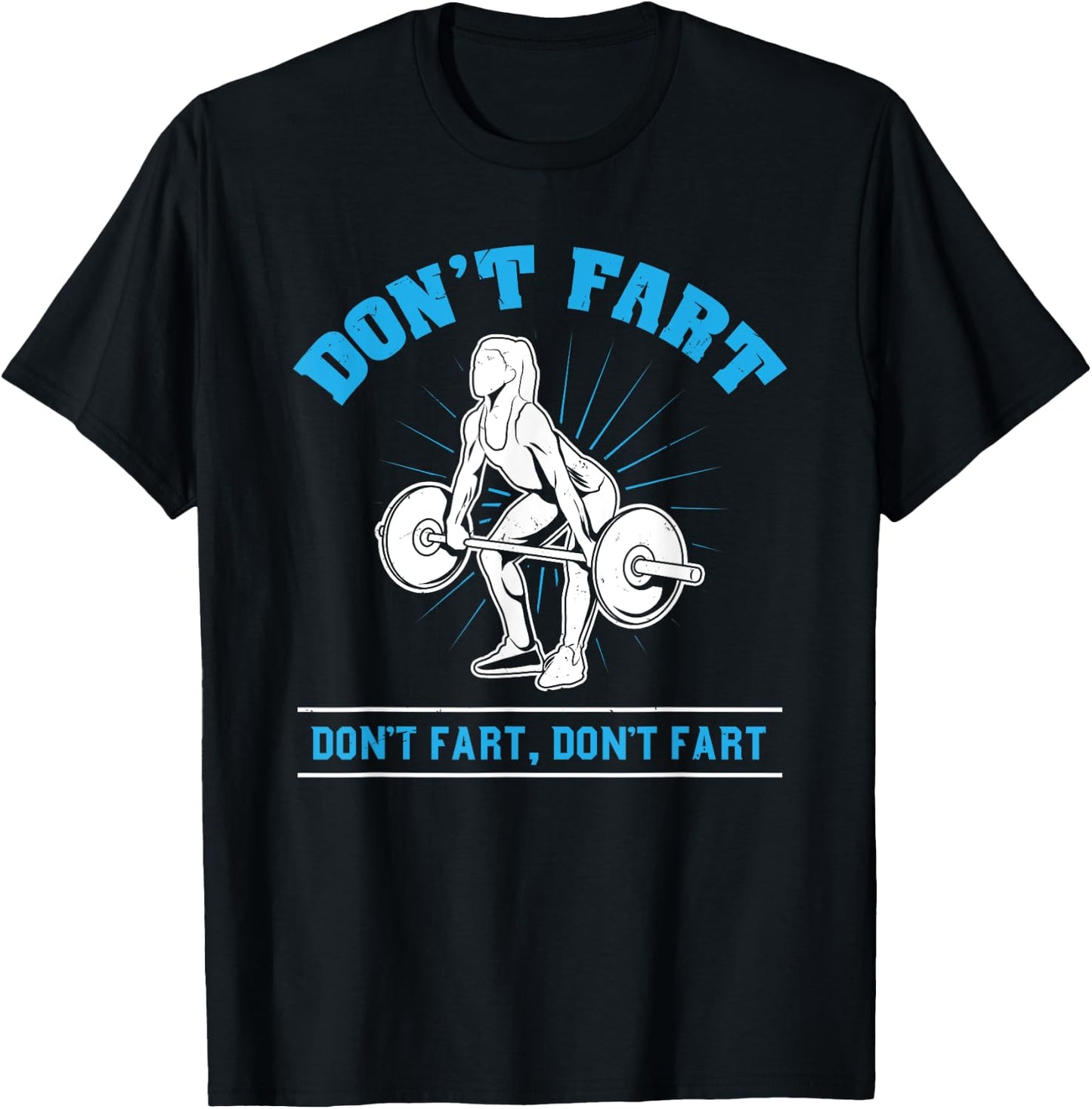 Don't Fart I Bodybuilding Weightlifting Workout Gym T-Shirt - T-Shirt | Black