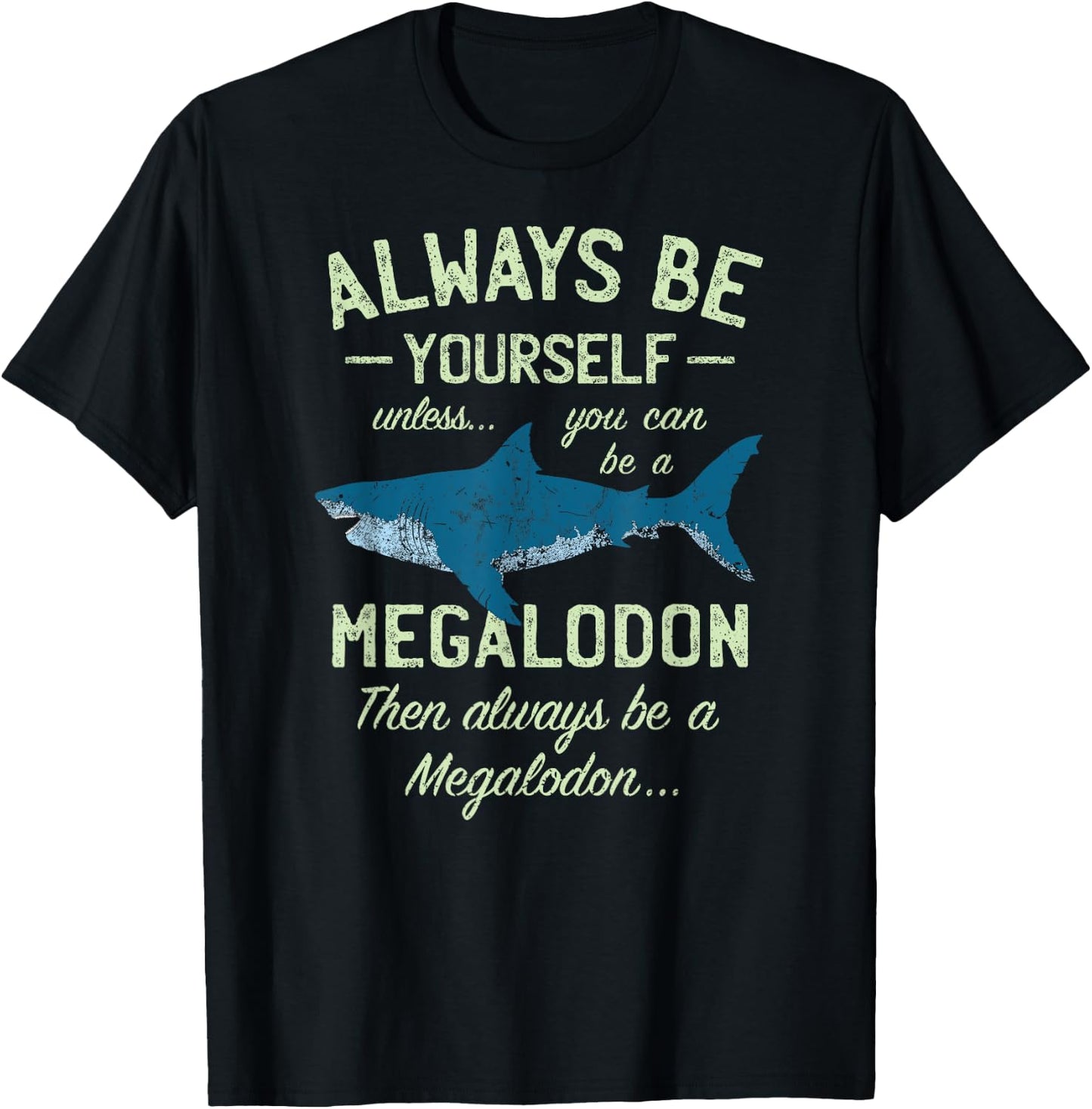 Megalodon Always be Meg Funny Shark Lover Shirt Gift T-Shirt - T-Shirt | Black