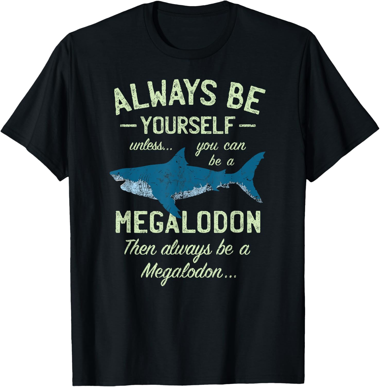 Megalodon Always be Meg Funny Shark Lover Shirt Gift T-Shirt - T-Shirt | Black