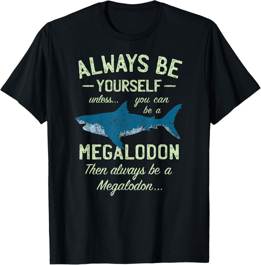 Megalodon Always be Meg Funny Shark Lover Shirt Gift T-Shirt - T-Shirt | Black