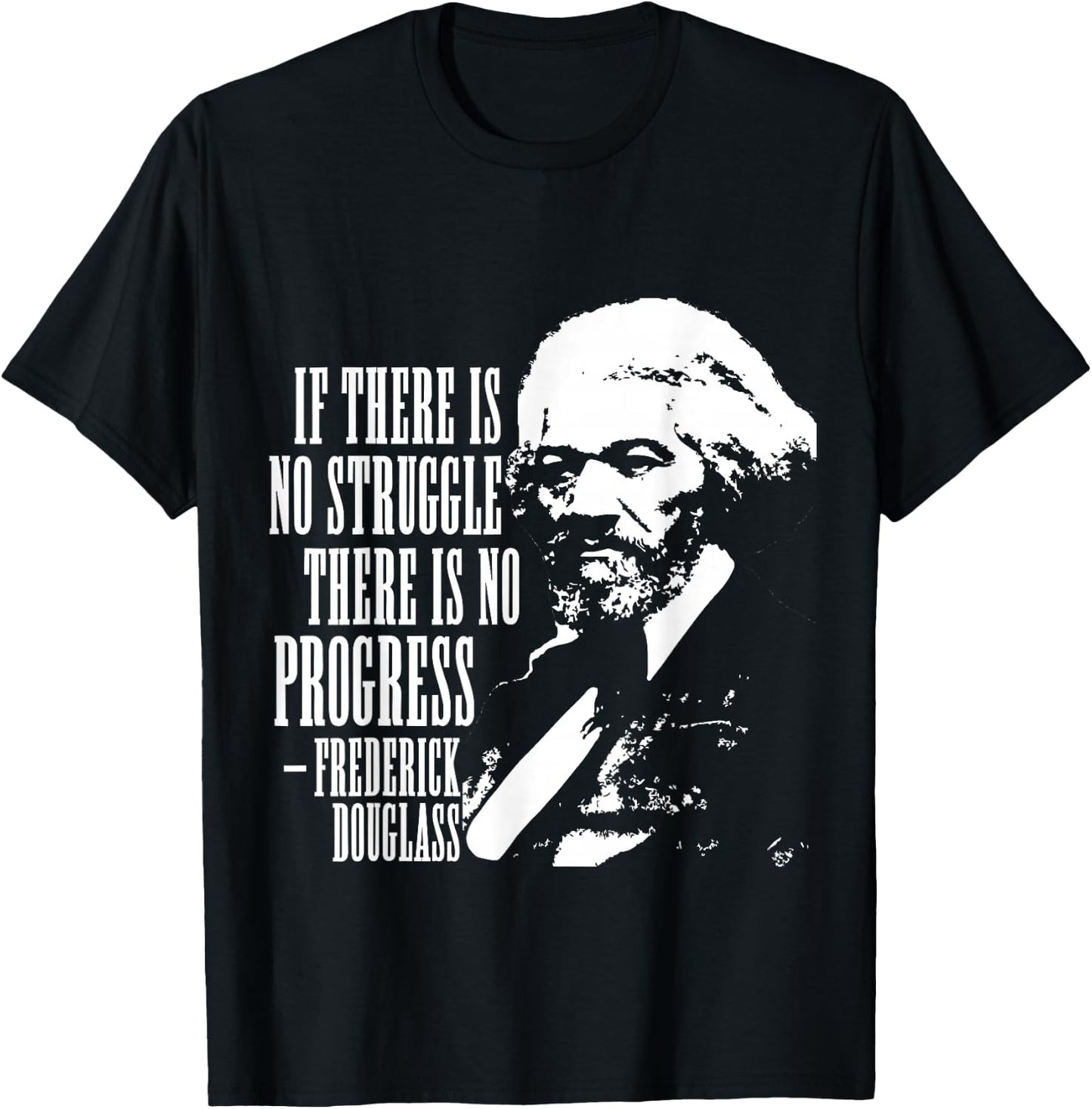 Frederick Douglass Quote Black History Month T-Shirt - T-Shirt | Black