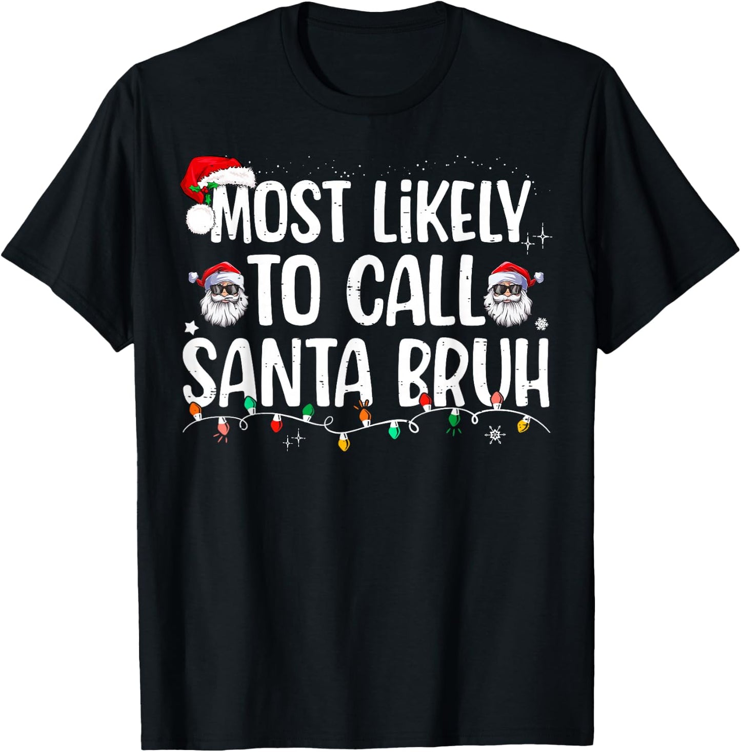 Most Likely To Call Santa Bruh Christmas Family T-Shirt - T-Shirt | Black