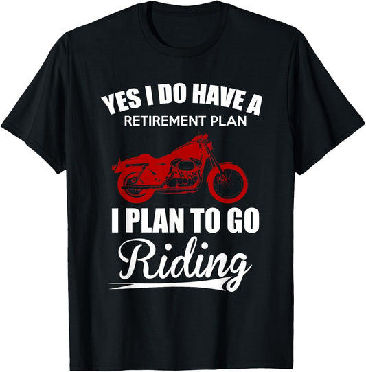 Yes I Do Have A Retirement Plan - Motorcycle Riding Gear T-Shirt - T-Shirt | Black