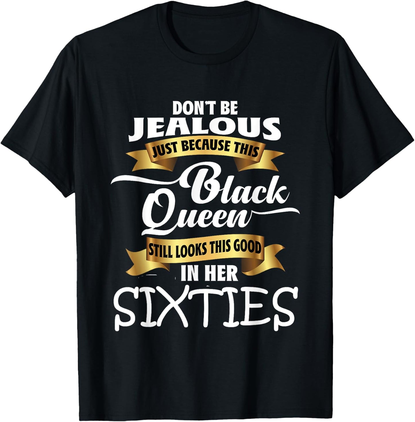 Jealous Queen Sixties Black History Gift Political Shirt T-Shirt - T-Shirt | Black