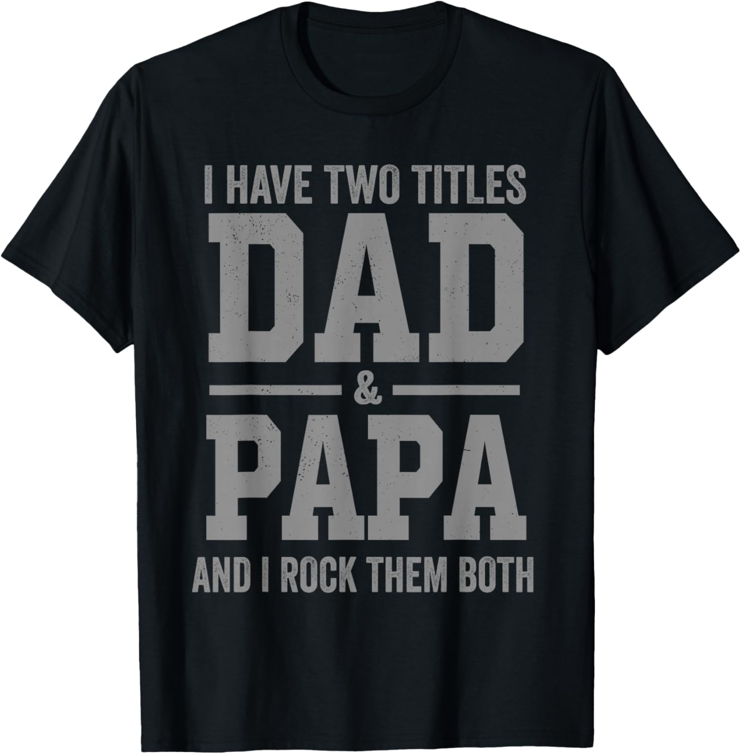 I Have Two Titles Dad Papa and Rock Them Both Vintage T-Shirt - T-Shirt | Black