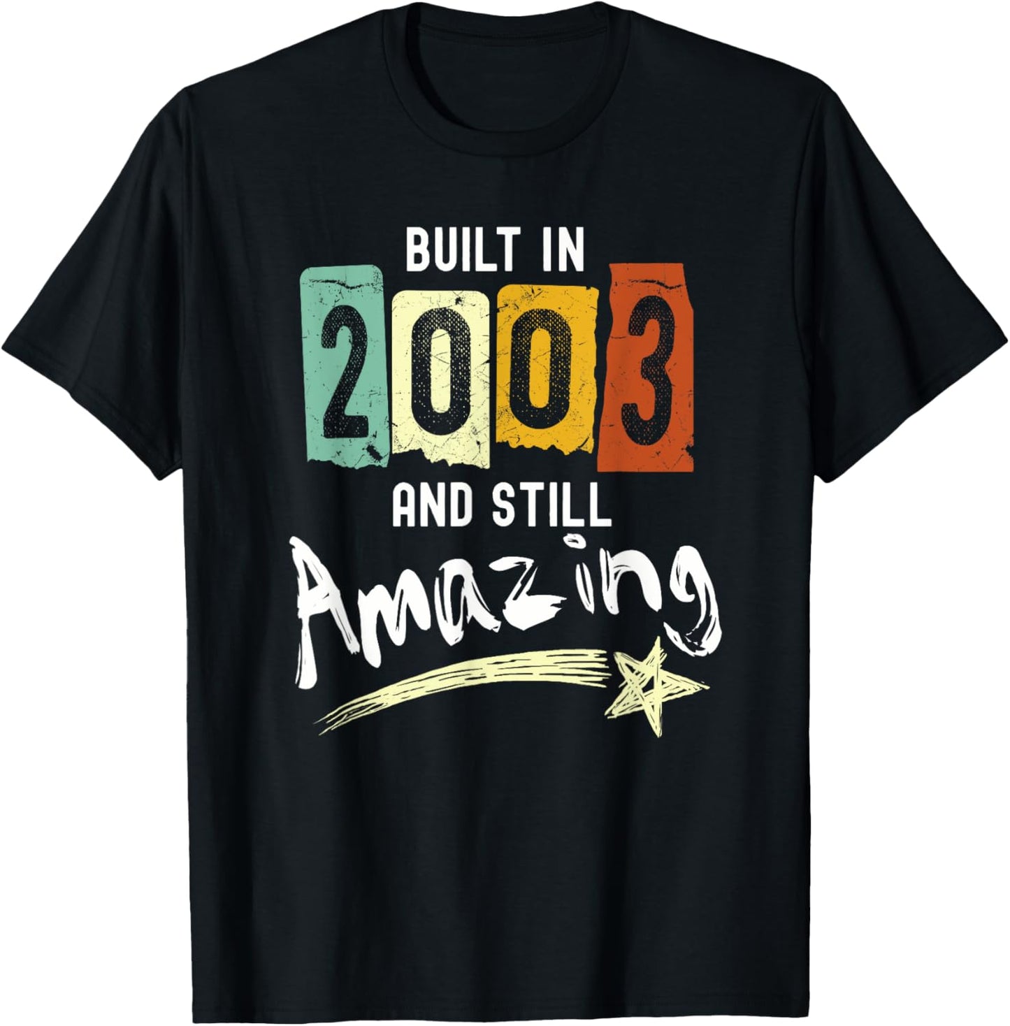 2003 Birth Year, Built In 2003 And Still Amazing Birthday T-Shirt - T-Shirt | Black