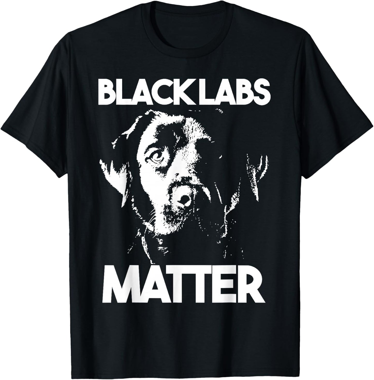 Funny Black Labs Matter Gift T-Shirt - T-Shirt | Black