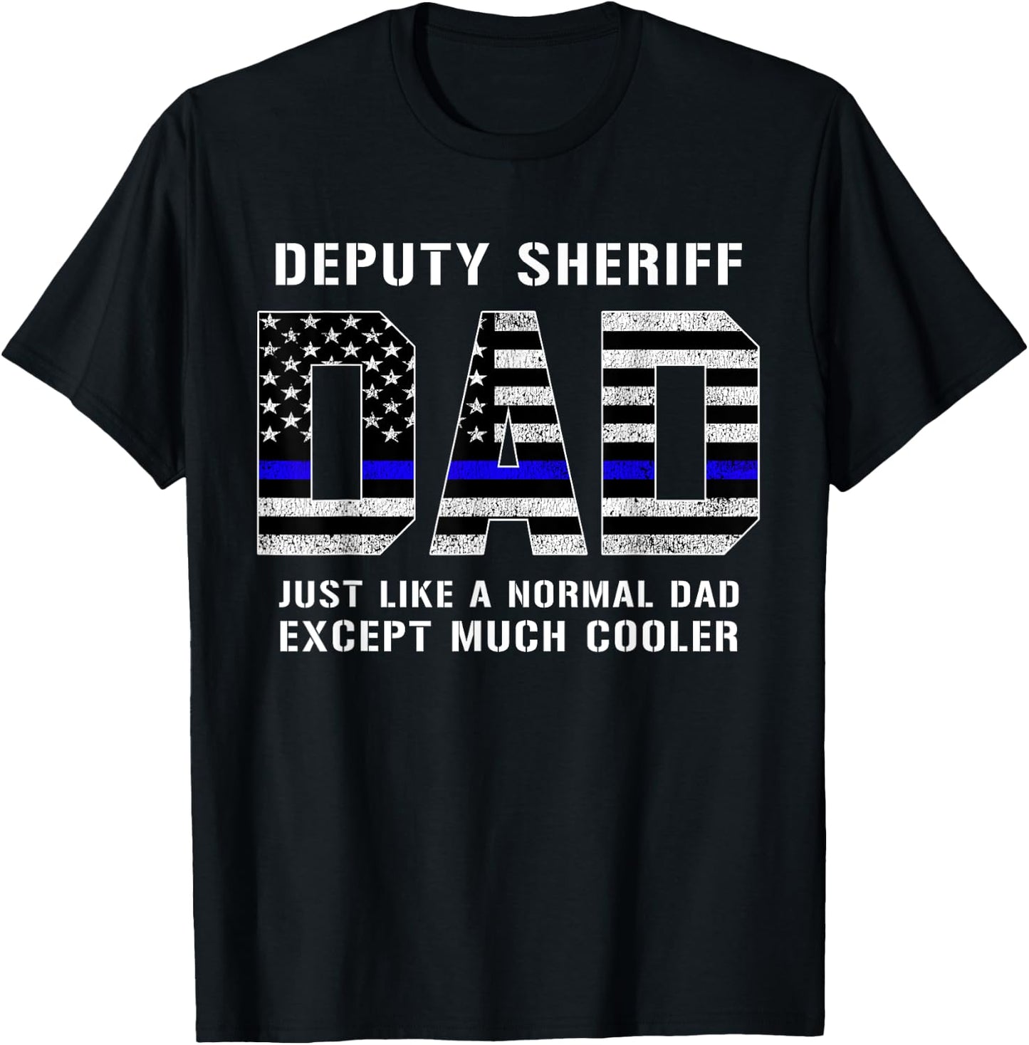 Deputy Sheriff Dad Much Cooler Fathers Day Thin Blue Line T-Shirt - T-Shirt | Black