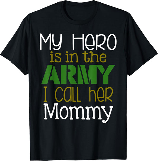 My Hero is in the Army I Call Her Mommy T-Shirt - T-Shirt | Black