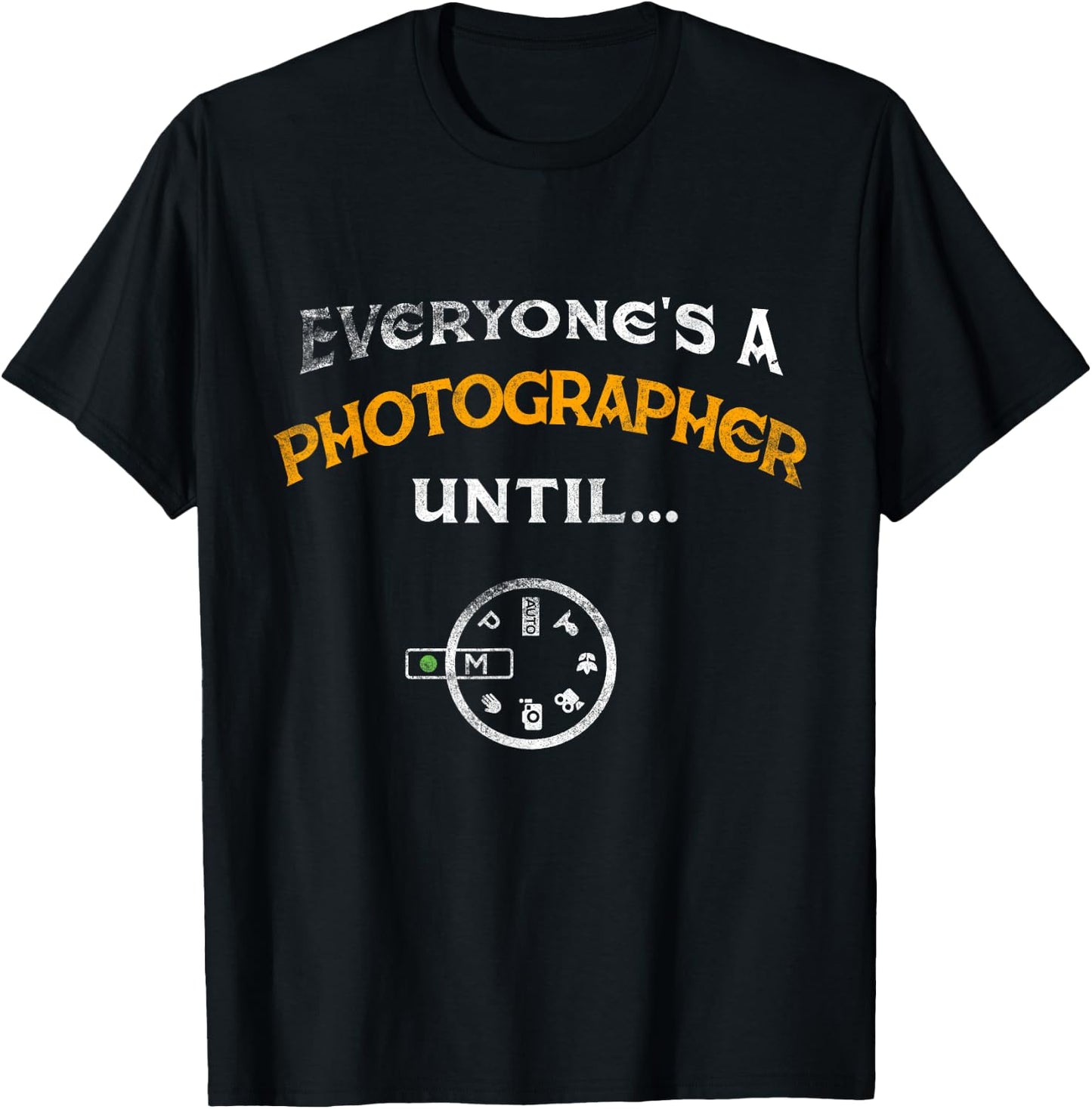 Everyone's A Photographer Until Manual Mode Funny T-Shirt - T-Shirt | Black