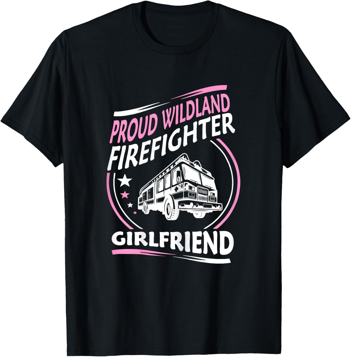 Proud Wildland Firefighter Girlfriend Gift T-Shirt - T-Shirt | Black