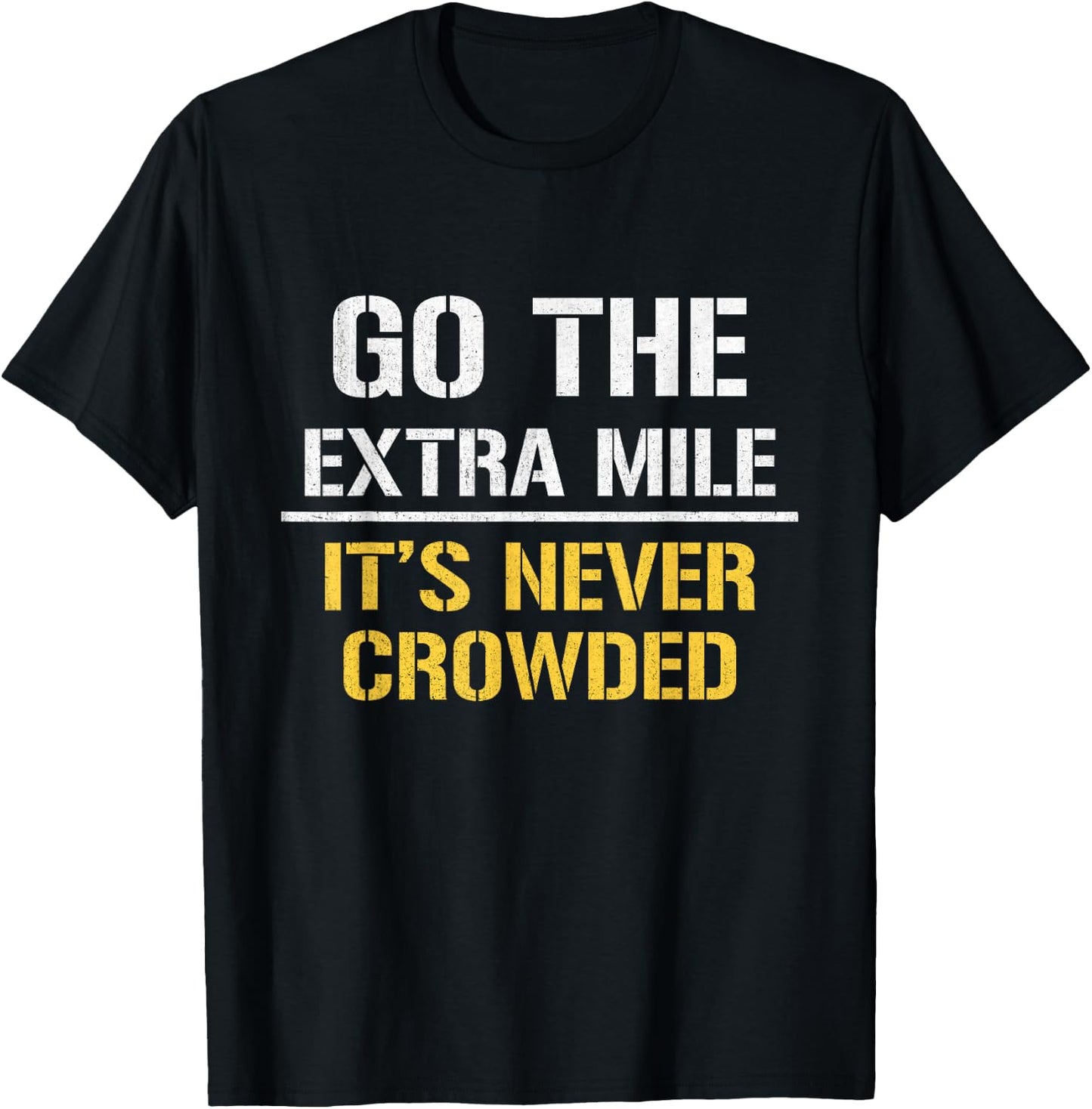 Go The Extra Mile It Is Never Crowded T-Shirt - T-Shirt | Black