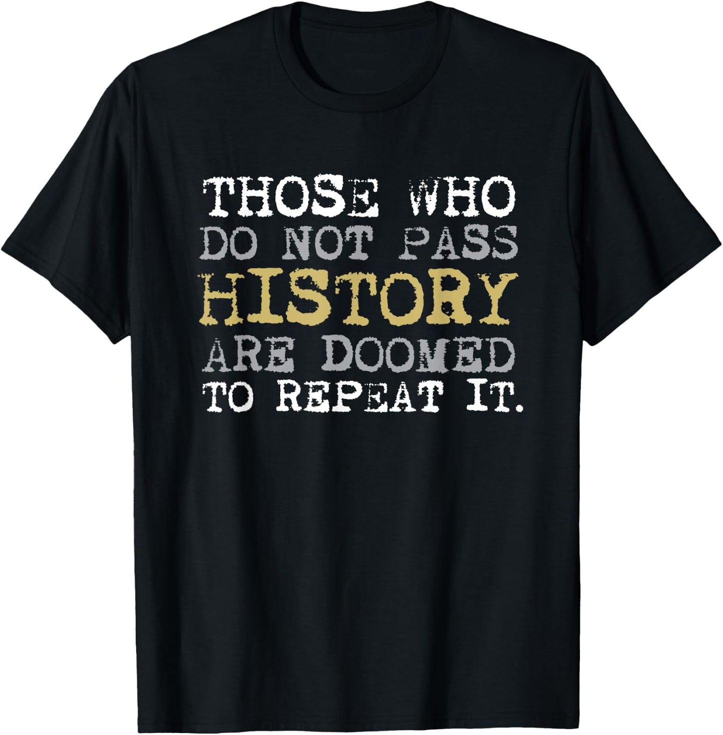 Those Who Do Not Pass History Vintage History Teacher Men Women Kids T-Shirt - T-Shirt | Black
