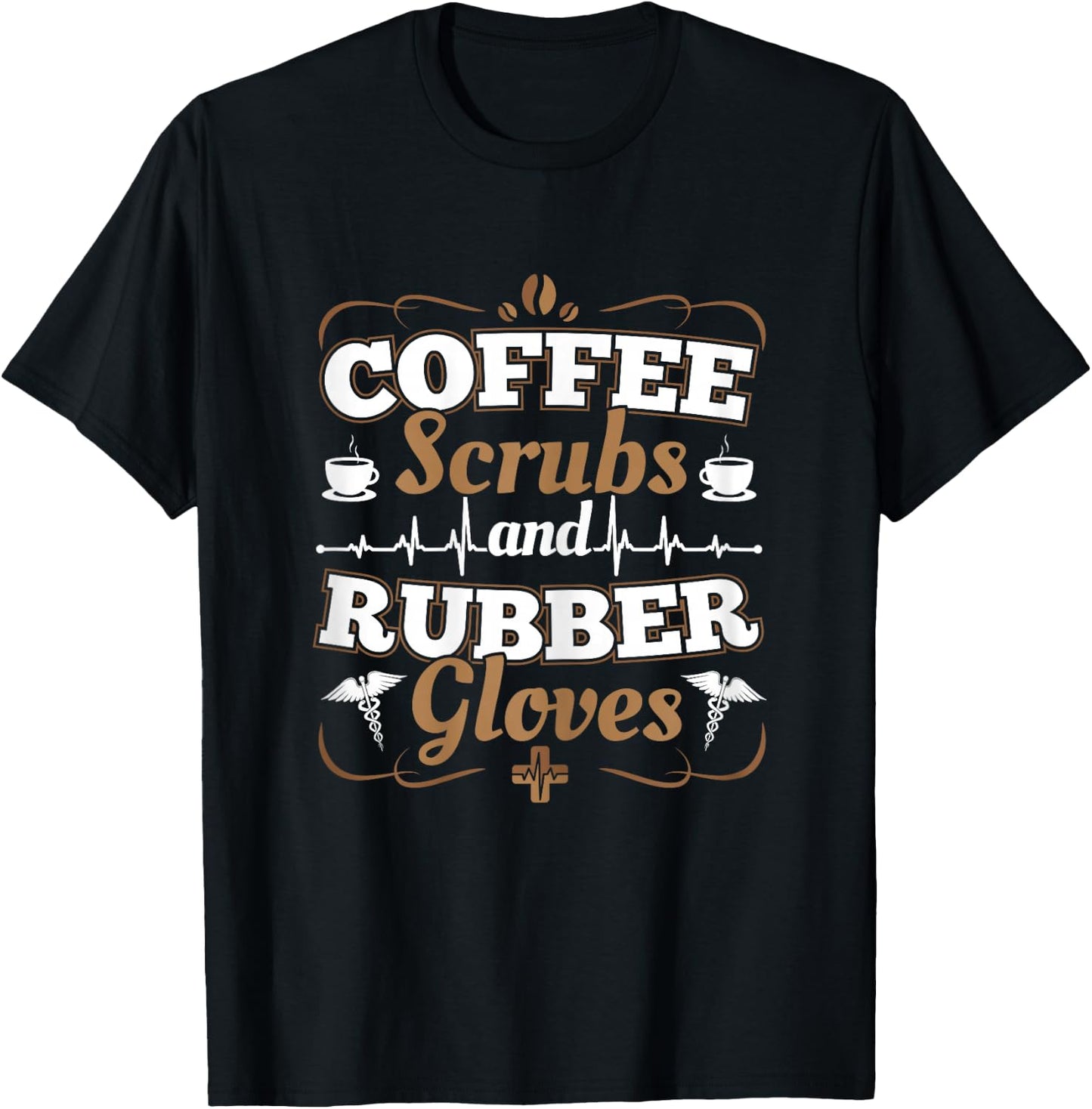 Nurses Caregivers I Coffee Scrubs And Rubber Gloves T-Shirt - T-Shirt | Black