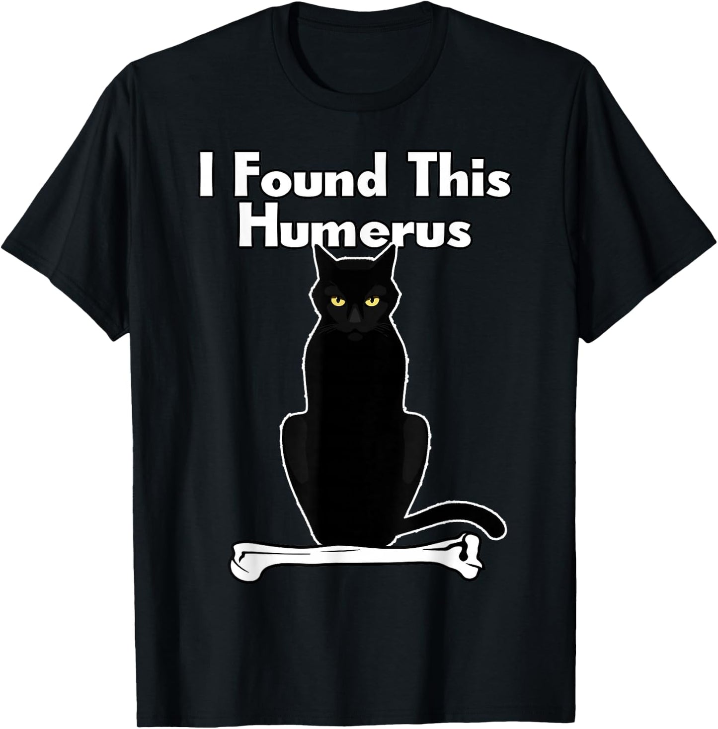 Humour I Found This Humerus Cat T-Shirt - T-Shirt | Black