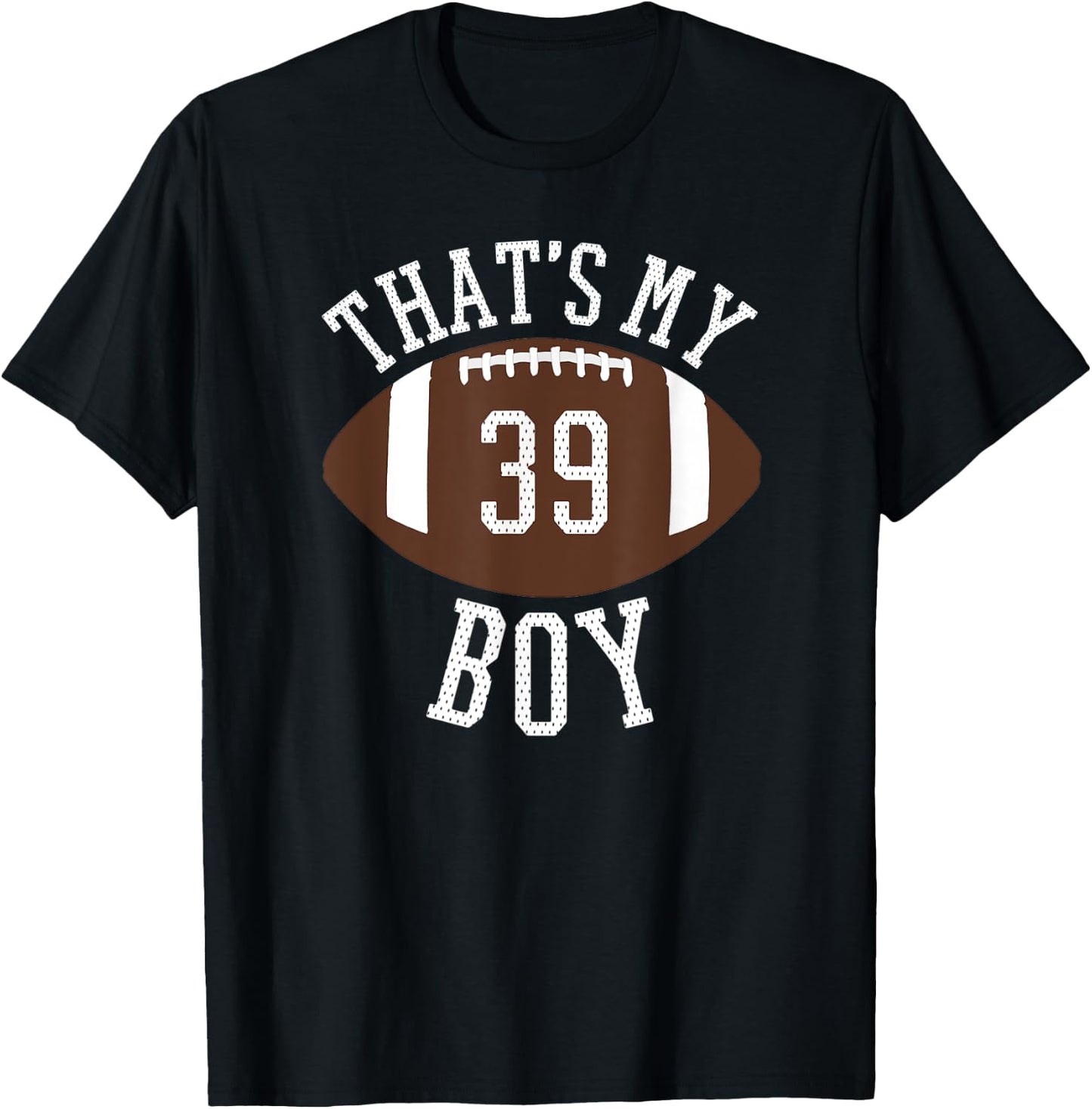 That's My Boy #39 Football Number 39 Jersey Football Mom Dad T-Shirt - T-Shirt | Black