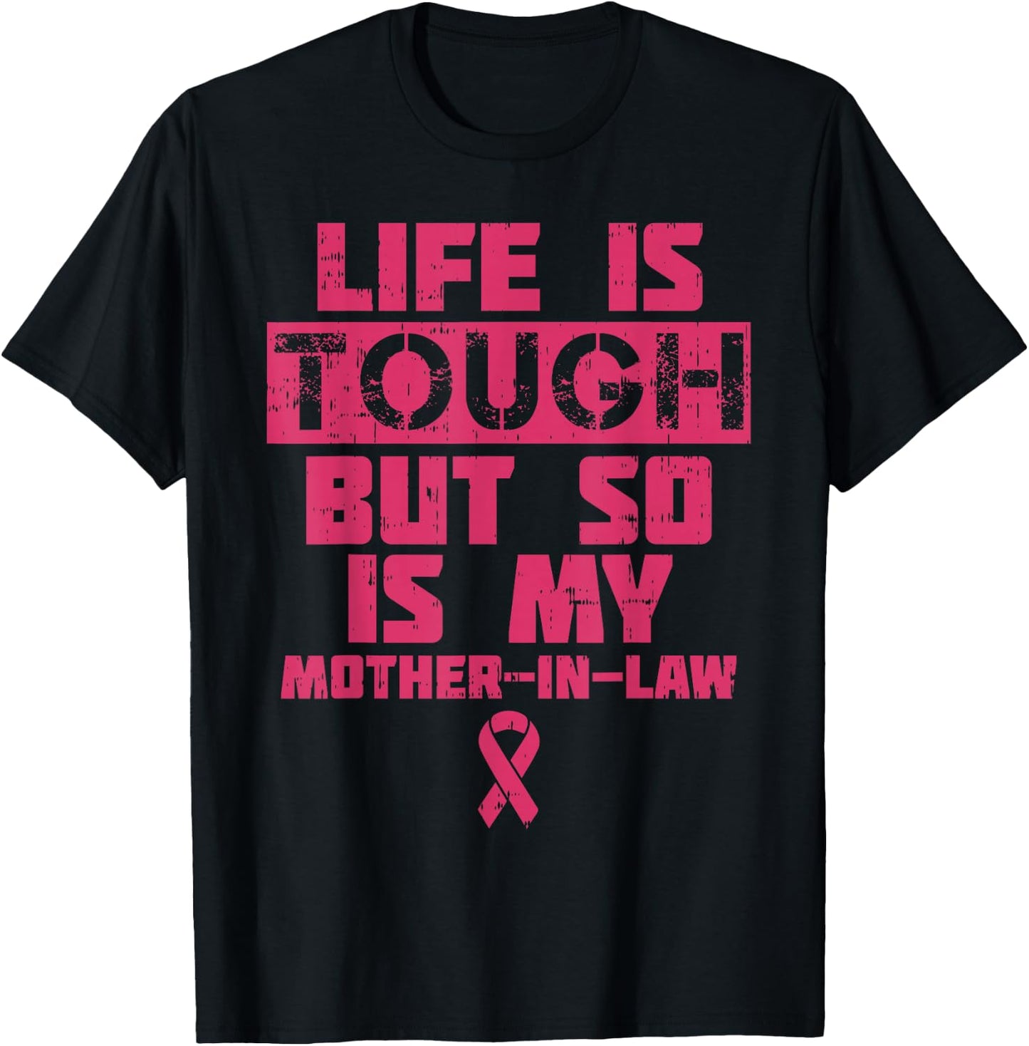 Life Is Tough But So Is My Mother-in-law Breast Cancer Gift T-Shirt - T-Shirt | Black