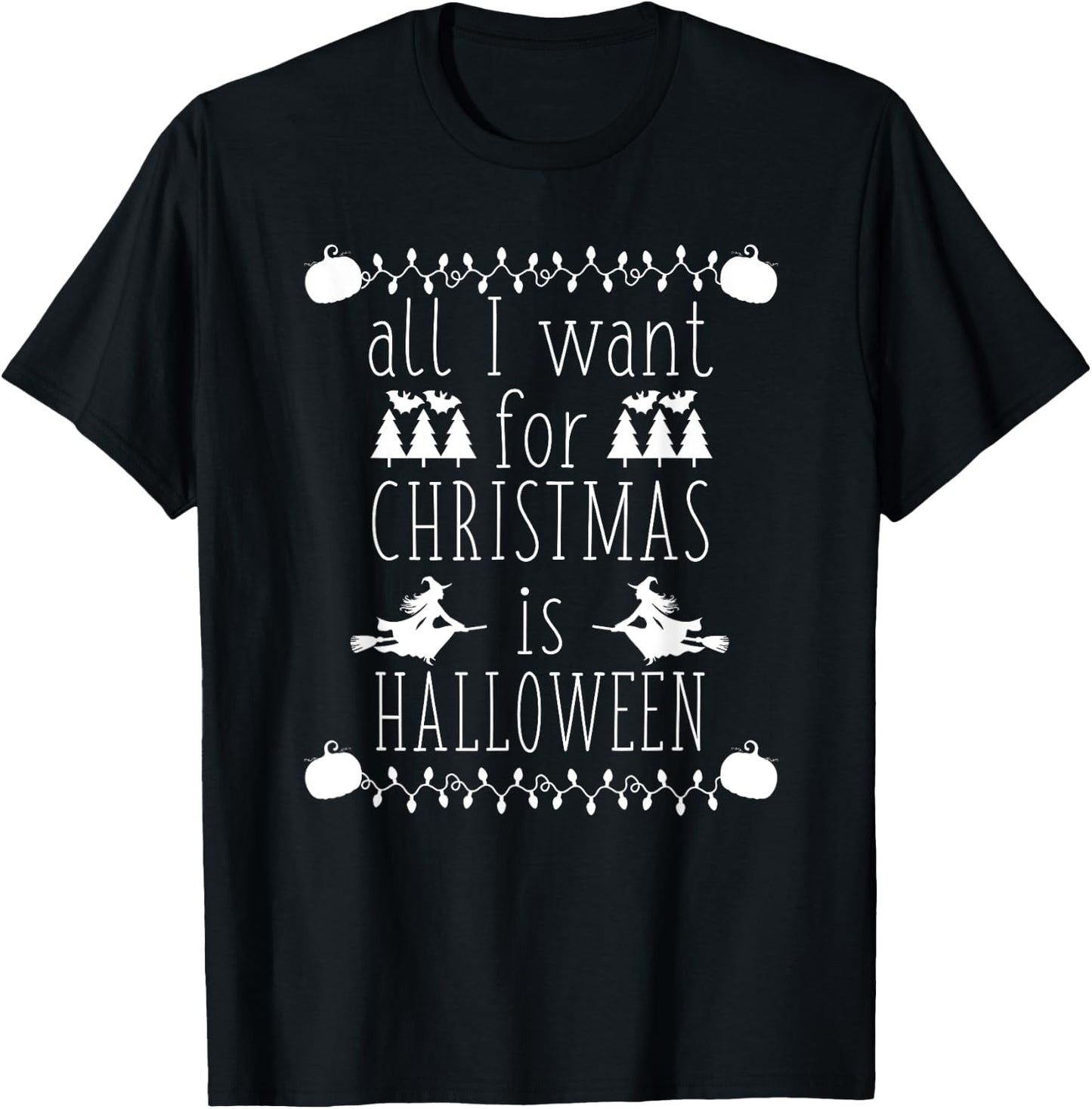 All I Want for Christmas is Halloween Funny Spooky Holiday T-Shirt - T-Shirt | Black