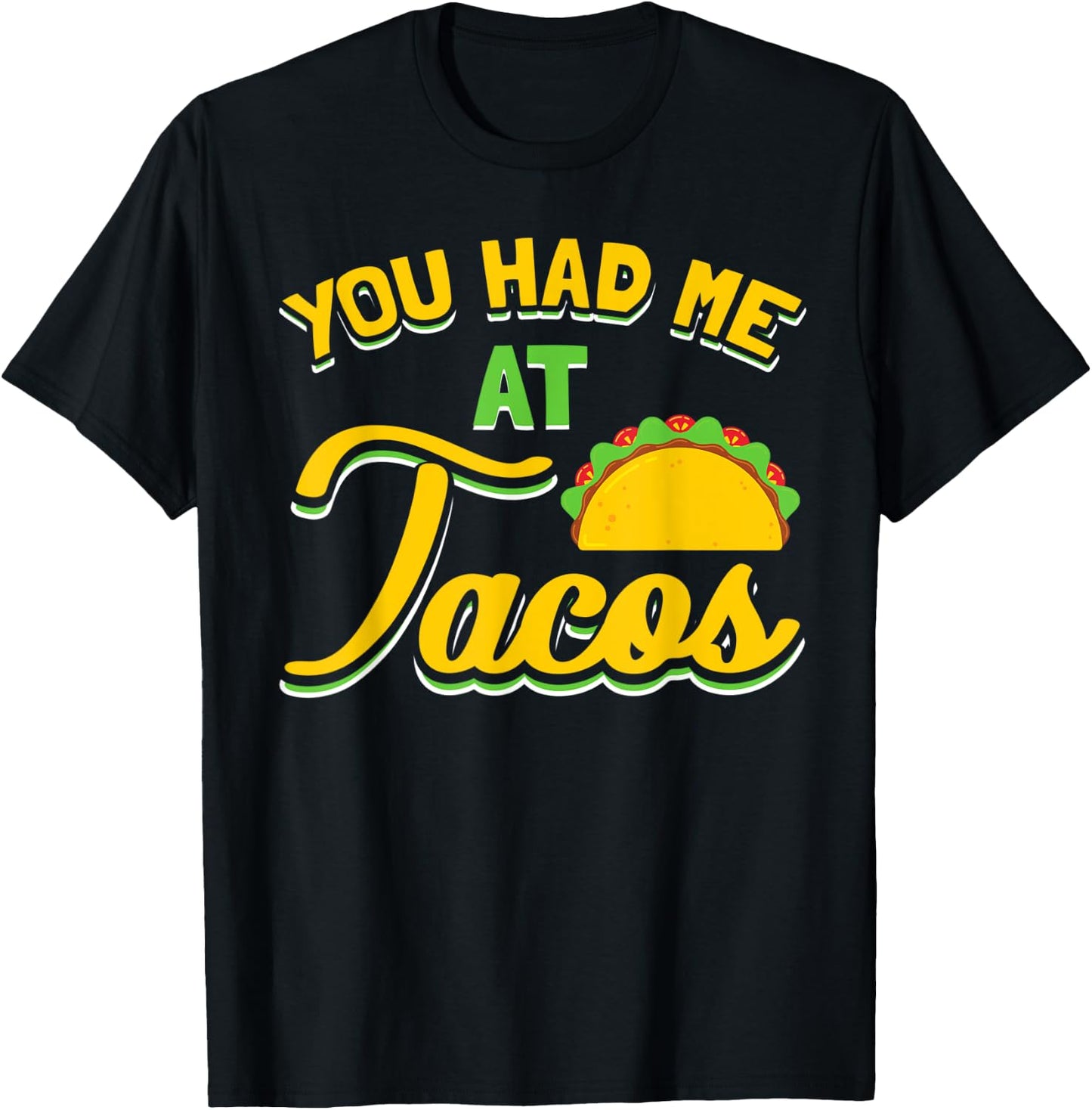 You Had Me At Tacos Taco Lover Gift T-Shirt - T-Shirt | Black