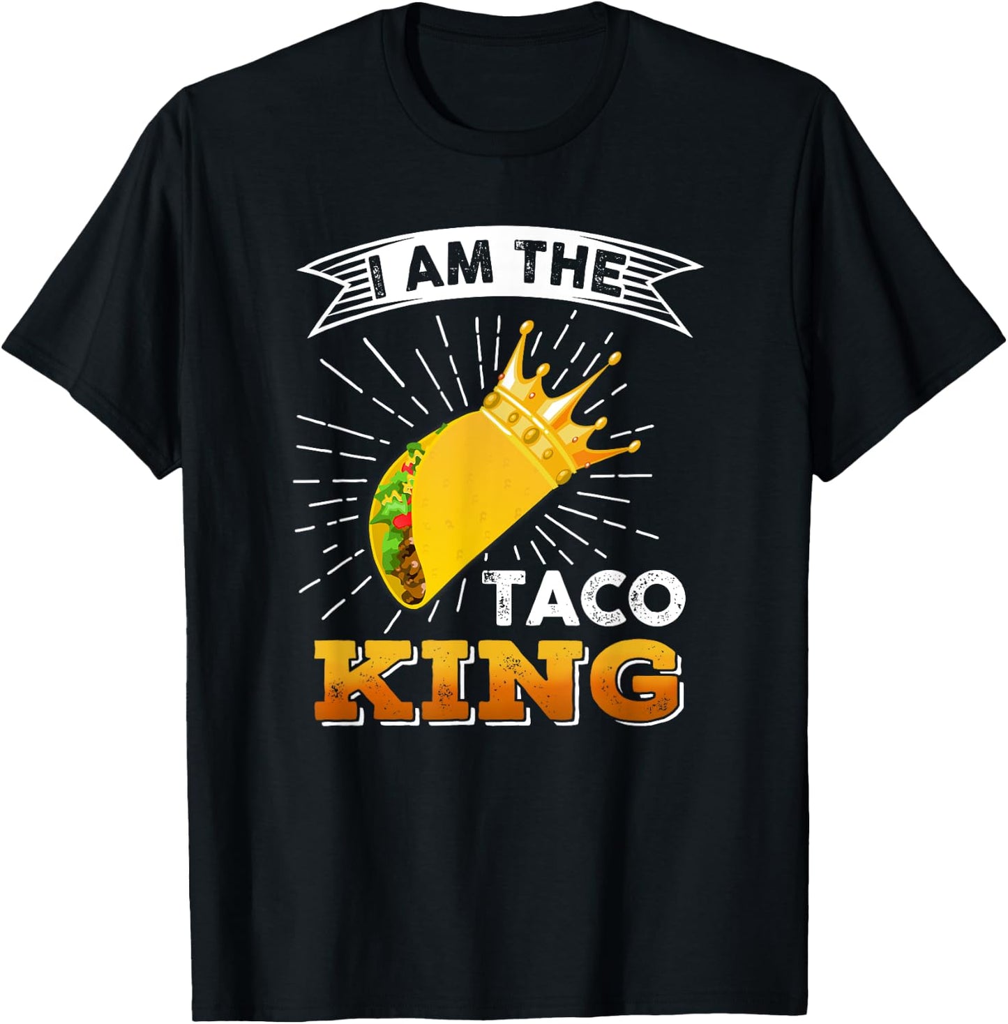 Funny Cinco De Mayo Food I Am The Taco King T shirt T-Shirt - T-Shirt | Black