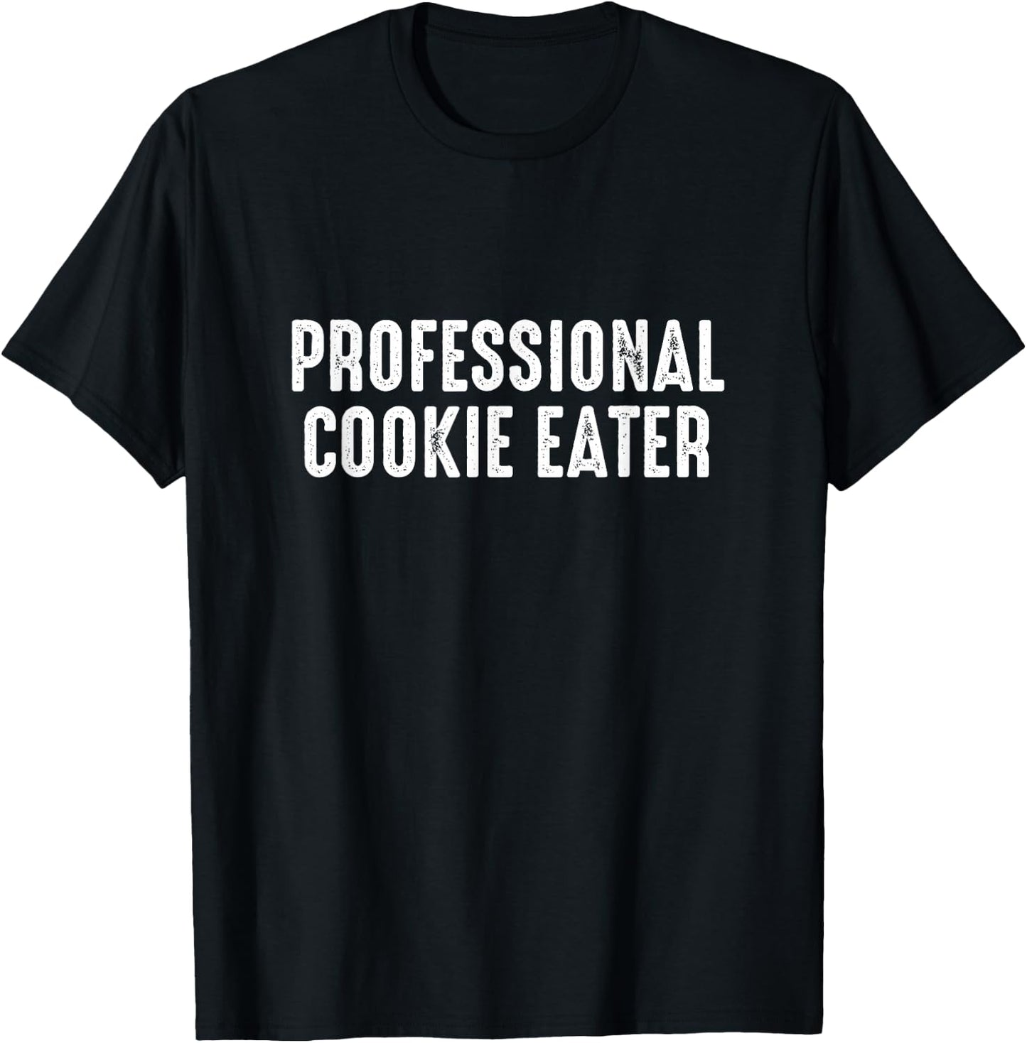 Professional Cookie Eater - Cookie Lover Gift Cookie Baker T-Shirt - T-Shirt | Black