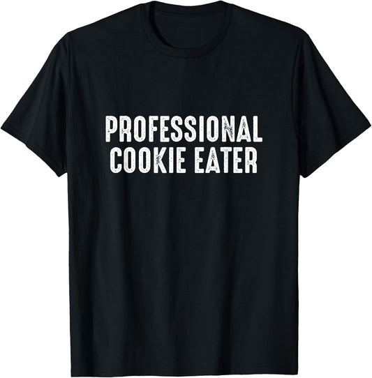 Professional Cookie Eater - Cookie Lover Gift Cookie Baker T-Shirt - T-Shirt | Black