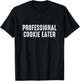 Professional Cookie Eater - Cookie Lover Gift Cookie Baker T-Shirt - T-Shirt | Black