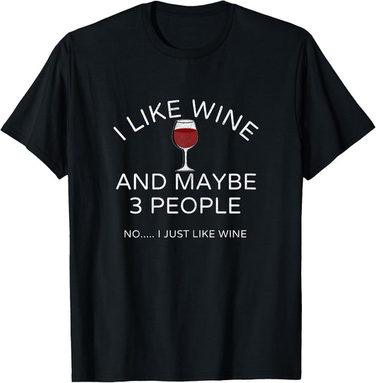 I Like Wine And Maybe Three People T Shirt T-Shirt - T-Shirt | Black