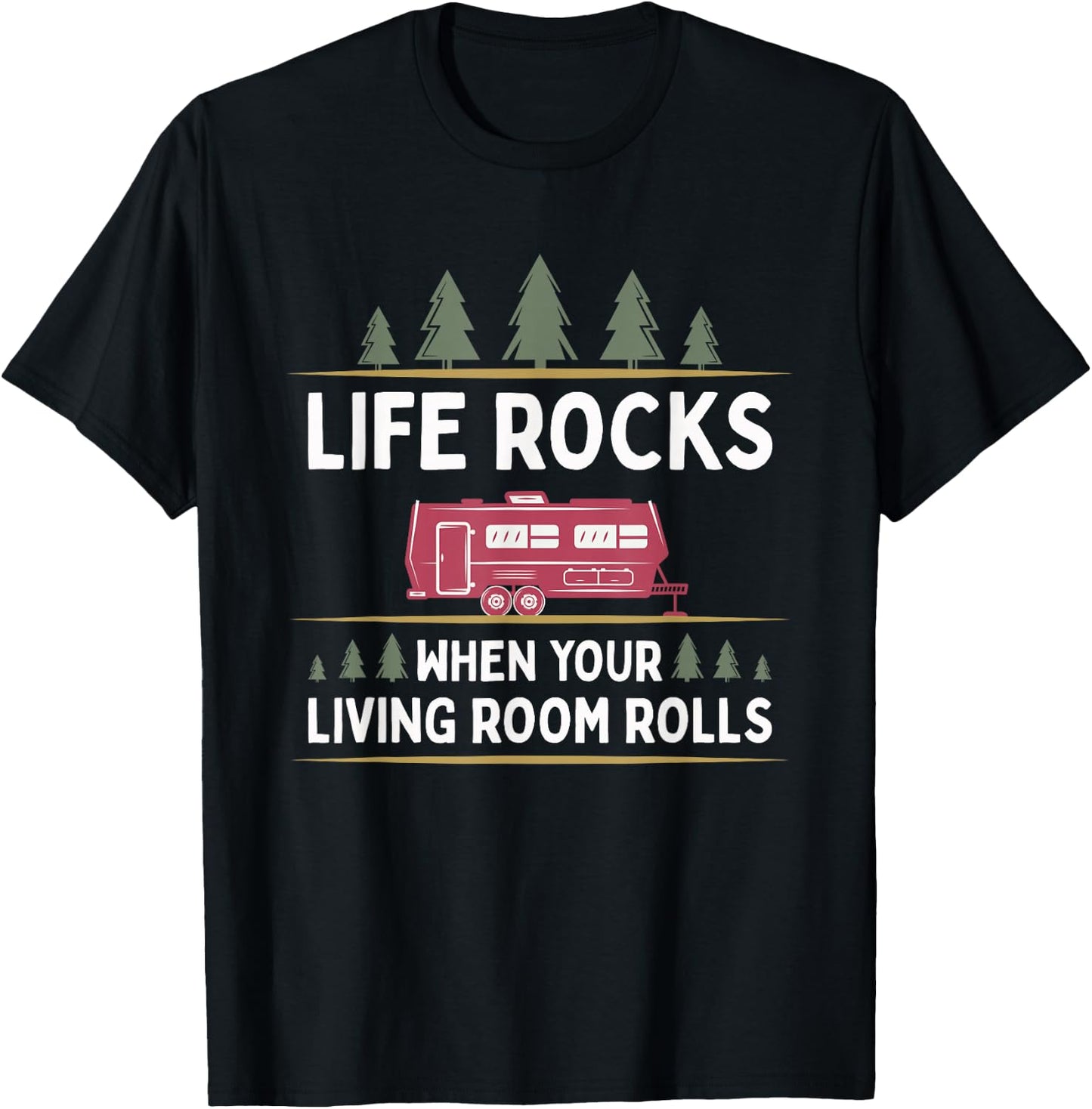 Life Rocks When Your Living Room Rolls RV Camper T-Shirt - T-Shirt | Black