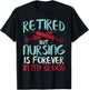 Retired But Nursing Forever In Blood Retirement Nurse Gift T-Shirt - T-Shirt | Black
