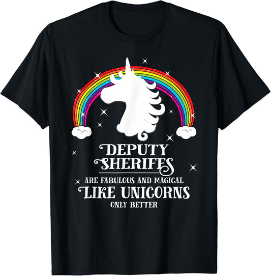 Deputy Sheriffs are Magical Like Unicorns Funny Gift T-Shirt - T-Shirt | Black