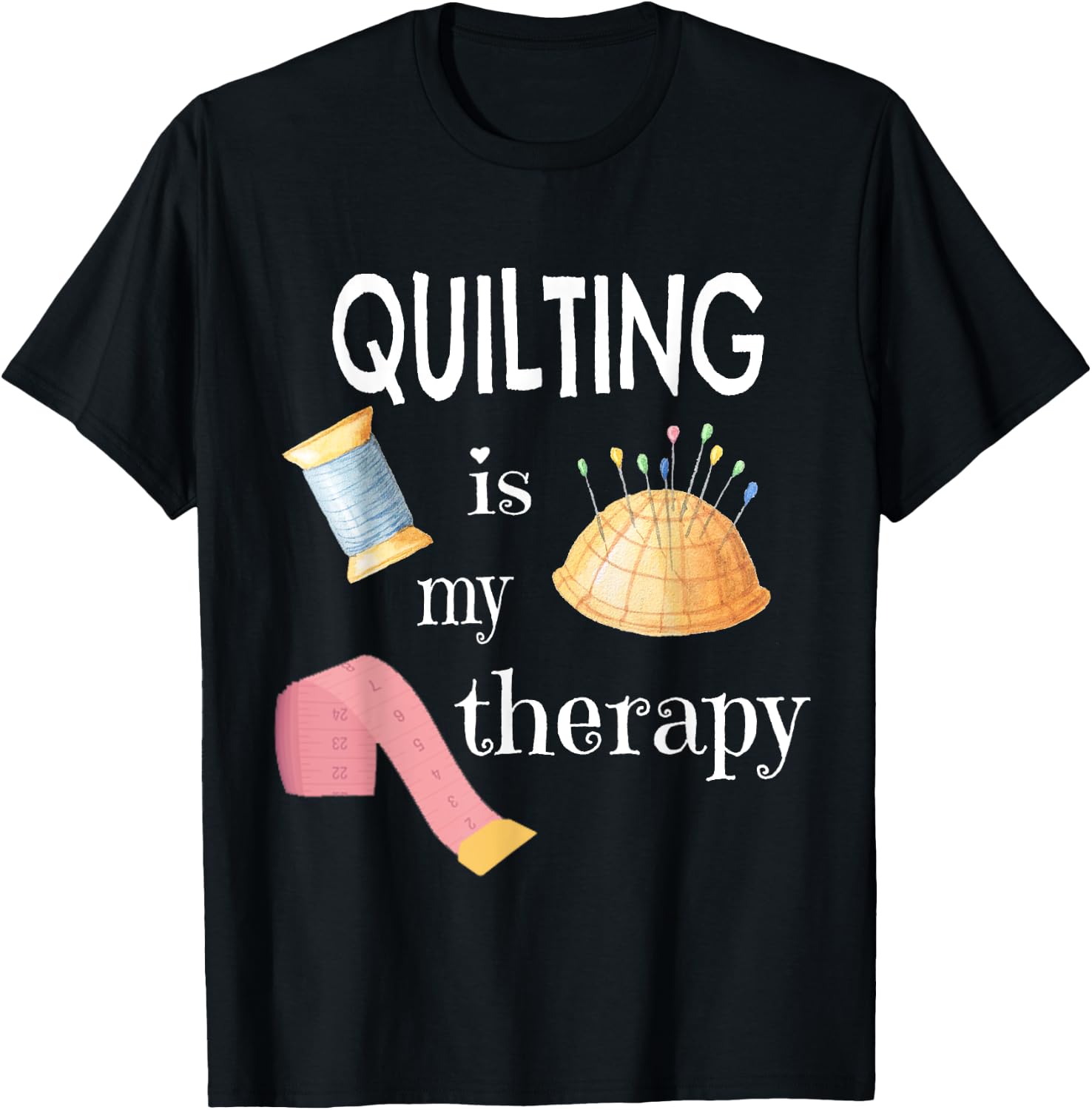 Funny Sewing Gift Quilter Quilting is My Therapy T-Shirt - T-Shirt | Black