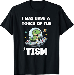 I May Have A Touch of The Tism Funny Dinosaur Autism T-Shirt - T-Shirt | Black