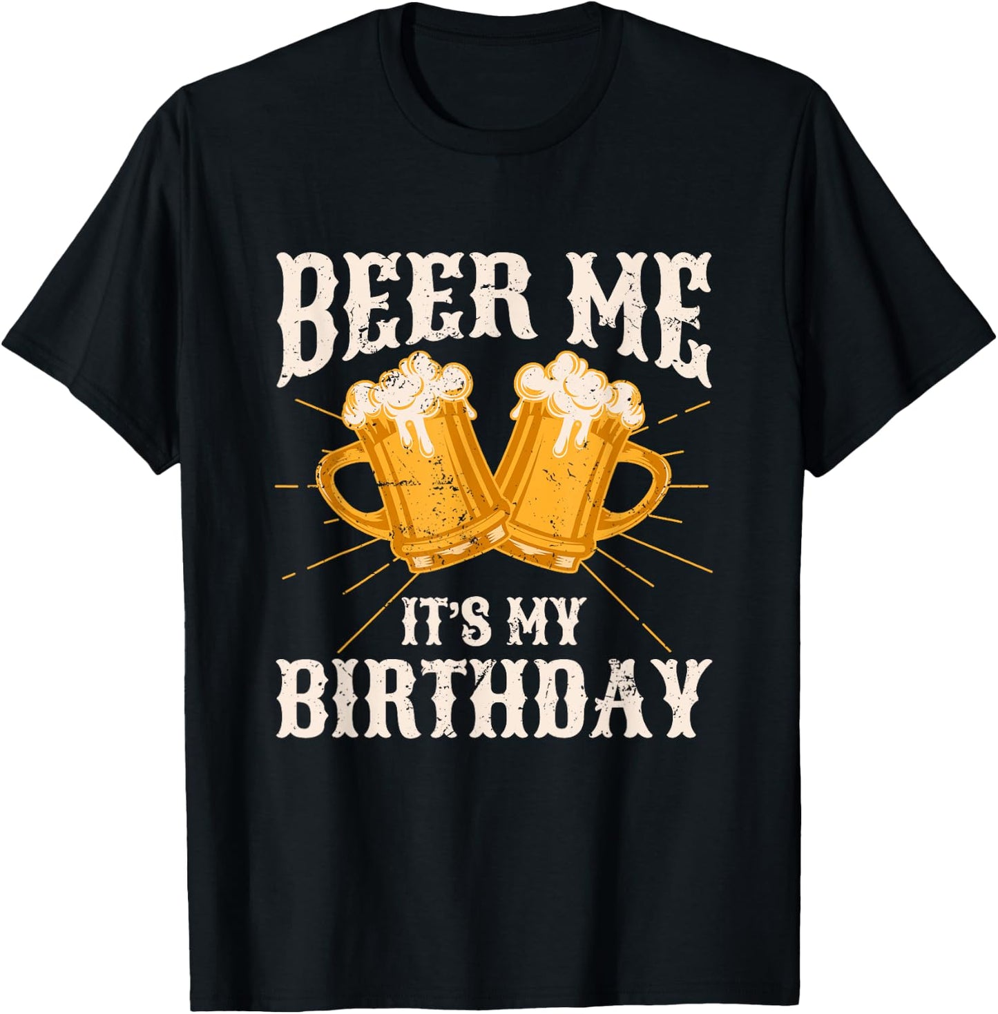 Beer Me It's My Birthday Humor Happy Birthday Shirts T-Shirt - T-Shirt | Black