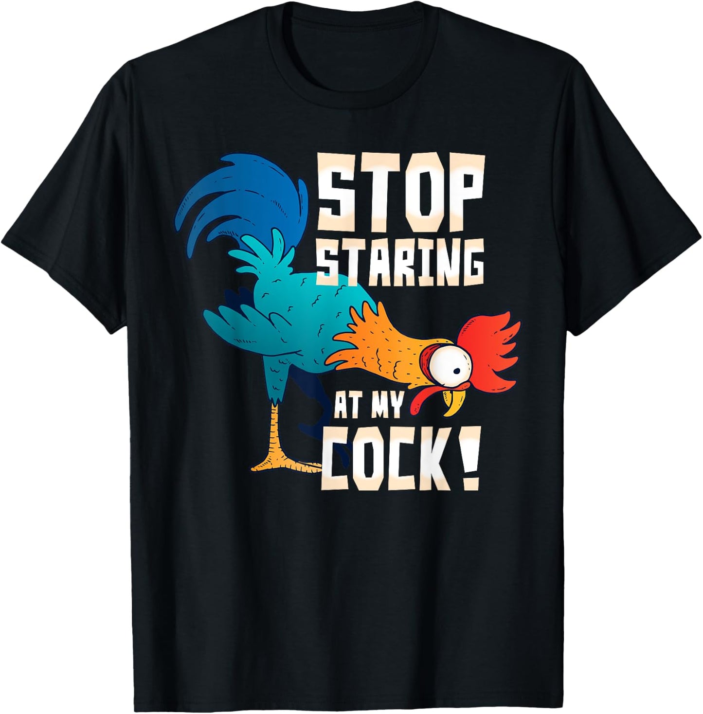 STOP STARING AT MY COCK Shirt Funny Chicken Gift T-Shirt - T-Shirt | Black