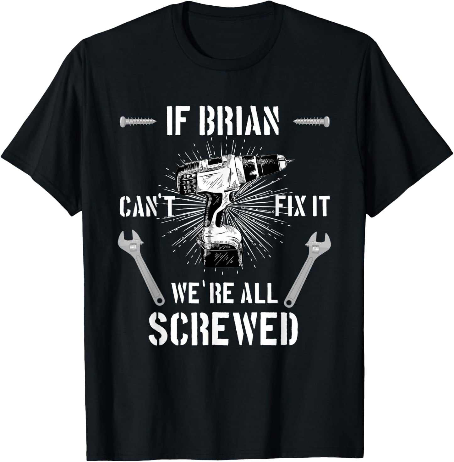 If Brian Can't Fix it We're All Screwed craftsmen T-Shirt - T-Shirt | Black