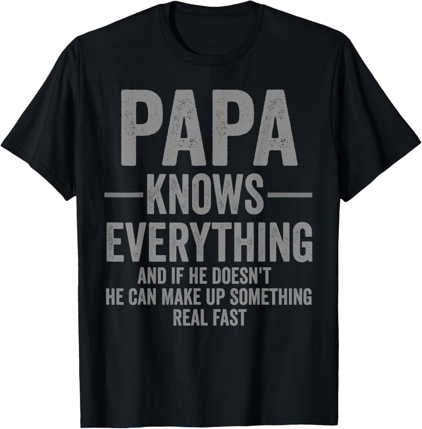 Papa Knows Everything Funny Humor T-Shirt - T-Shirt | Black